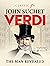 Verdi: The Man Revealed