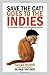 Save the Cat!® Goes to the Indies: The Screenwriters Guide to 50 Films from the Masters