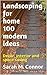 Landscaping for home 100 modern ideas by Sarah M. Connor