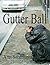 Gutter Ball by Ann Stratton