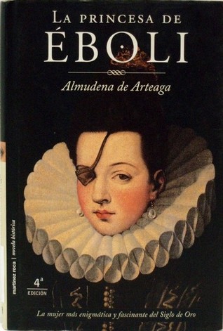 La princesa de Éboli: La apasionante vida de la protagonista de La conjura de El Escorial