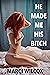 He Made Me His Bitch
