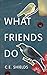 What Friends Do