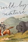 Wild by Nature: North American Animals Confront Colonization