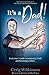It's A Dad!: Every man's guide to pregnancy, childbirth and becoming a father