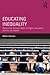 Educating Inequality: Beyond the Political Myths of Higher Education and the Job Market