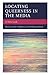 Locating Queerness in the Media: A New Look (Media, Culture, and the Arts)