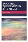 Locating Queerness in the Media: A New Look (Media, Culture, and the Arts)