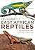 Field Guide to East African Reptiles (Bloomsbury Naturalist)