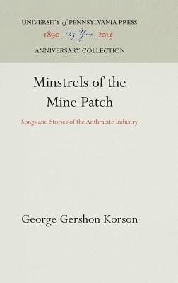 Minstrels of the Mine Patch: Songs and Stories of the Anthracite Industry (Anniversary Collection)