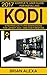 KODI: 2017 Complete User Gu...