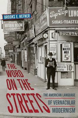 The Word on the Streets: The American Language of Vernacular Modernism (Hardcover)
