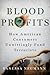 Blood Profits: How American...