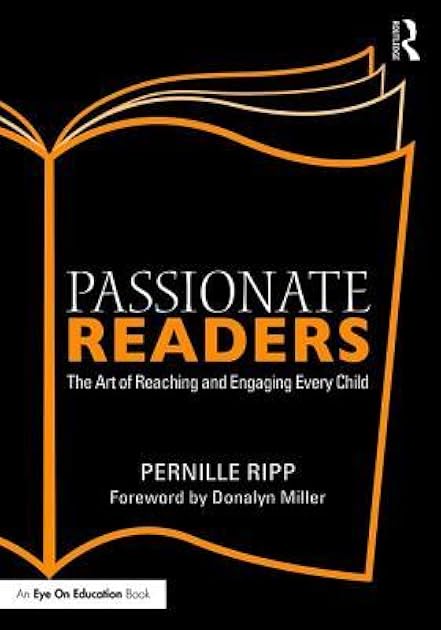 Passionate Readers: The Art of Reaching and Engaging Every Child