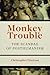 Monkey Trouble: The Scandal of Posthumanism