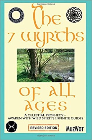 The 7 Wyrths of All Ages: A Celestial Prophecy - Awaken with Wild Spirit's Infinite Guides