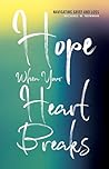Hope When Your Heart Breaks by Michael W. Newman