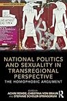 National Politics and Sexuality in Transregional Perspective: The Homophobic Argument (Sexualities in Society) National Politics and Sexuality in Transregional Perspective: The Homophobic Argument (Sexualities in Society)