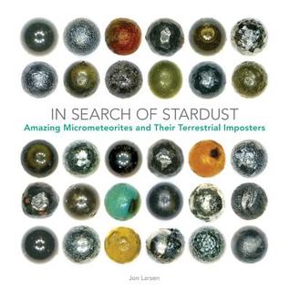 In Search of Stardust: Amazing Micrometeorites and Their Terrestrial Imposters (Hardcover)