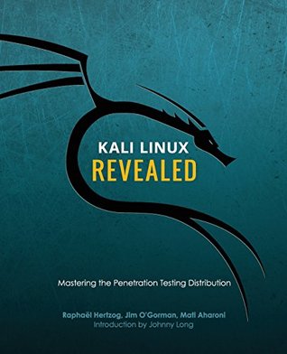 Kali Linux Revealed: Mastering the Penetration Testing Distribution (Paperback)