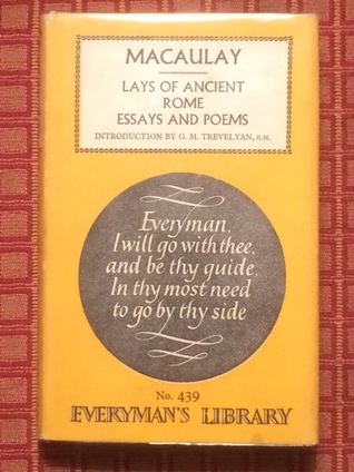 Lays of Ancient Rome & Miscellaneous Essays and Poems (Everyman's Library, #439)