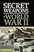 Secret Weapons of World War II