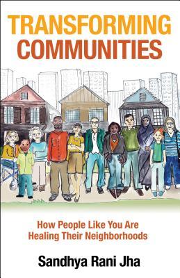 Transforming Communities: How People Like You Are Healing Their Neighborhoods (Paperback)