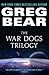 The War Dogs Trilogy by Greg Bear