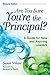 Are You Sure You′re the Principal?: A Guide for New and Aspiring Leaders