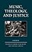 Music, Theology, and Justice