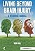 Living Beyond Brain Injury:...