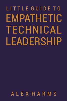The Little Guide to Empathetic Technical Leadership