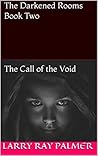 The Darkened Rooms Book Two: The Call of the Void