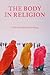 Body in Religion, The: Cross-Cultural Perspectives