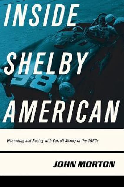 Inside Shelby American: Wrenching and Racing with Carroll Shelby in the 1960s