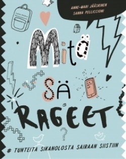 Mitä sä rageet? : #tunteita sikanolosta sairaan siistiin (Paperback)