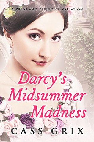 Darcy's Midsummer Madness: A Pride and Prejudice Variation (Kindle Edition)