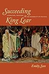 Succeeding King Lear: Literature, Exposure, and the Possibility of Politics