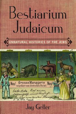 Bestiarium Judaicum: Unnatural Histories of the Jews (Hardcover)