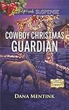 Cowboy Christmas Guardian by Dana Mentink