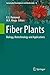 Fiber Plants: Biology, Biotechnology and Applications (Sustainable Development and Biodiversity Book 13)