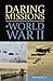 Daring Missions of World War II