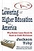 The Lowering of Higher Educ...