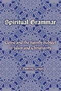 Spiritual Grammar: Genre and the Saintly Subject in Islam and Christianity