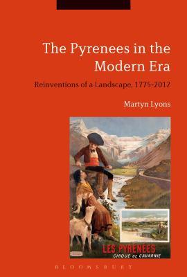 The Pyrenees in the Modern Era: Reinventions of a Landscape, 1775-2012 (Hardcover)