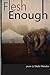 Flesh Enough