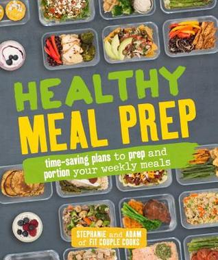 Healthy Meal Prep: Time-saving plans to prep and portion your weekly meals (Paperback)
