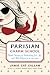 Parisian Charm School: French Secrets for Cultivating Love, Joy, and That Certain je ne sais quoi