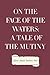 On the Face of the Waters: A Tale of the Mutiny