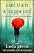 And Then It Happened by Linda Green